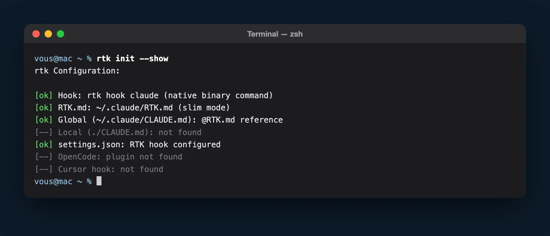Terminal Mac : rtk init --show affiche [ok] pour le hook, RTK.md, CLAUDE.md global et settings.json
